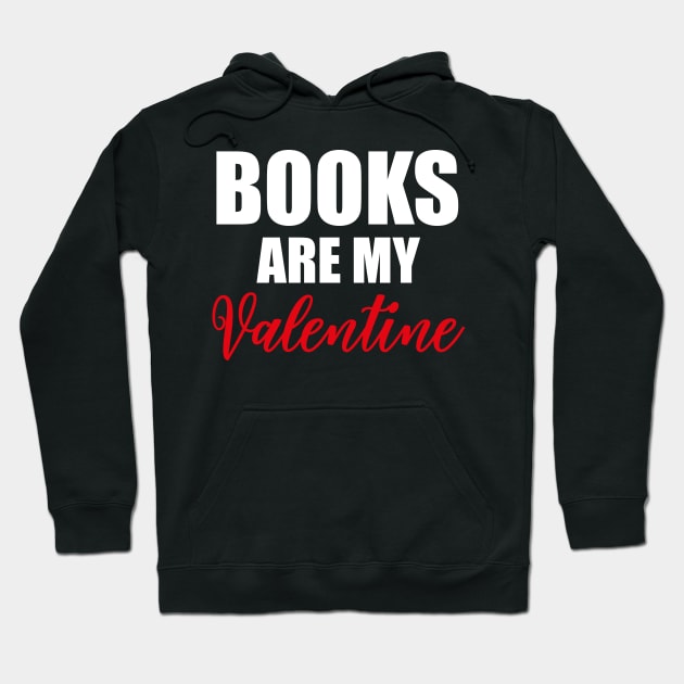 Books Are My Valentine Hoodie by Abir's Store